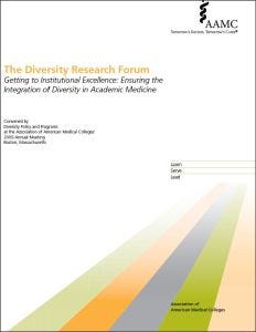 The Diversity Research Forum: Getting to Institutional Excellence: Ensuring the Integration of Diversity in Academic Medicine (PDF)