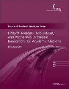 Hospital Mergers, Acquisitions, and Partnership Strategies: Implications for Academic Medicine (PDF)